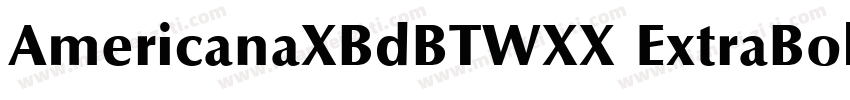 AmericanaXBdBTWXX ExtraBold Regular字体转换
